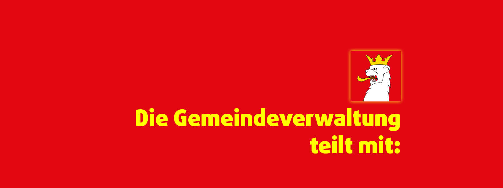 Die Gemeindeverwaltung teilt mit