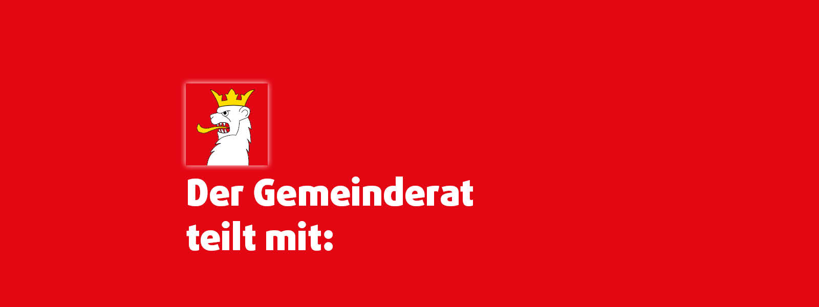 Der Gemeinderat teilt mit
